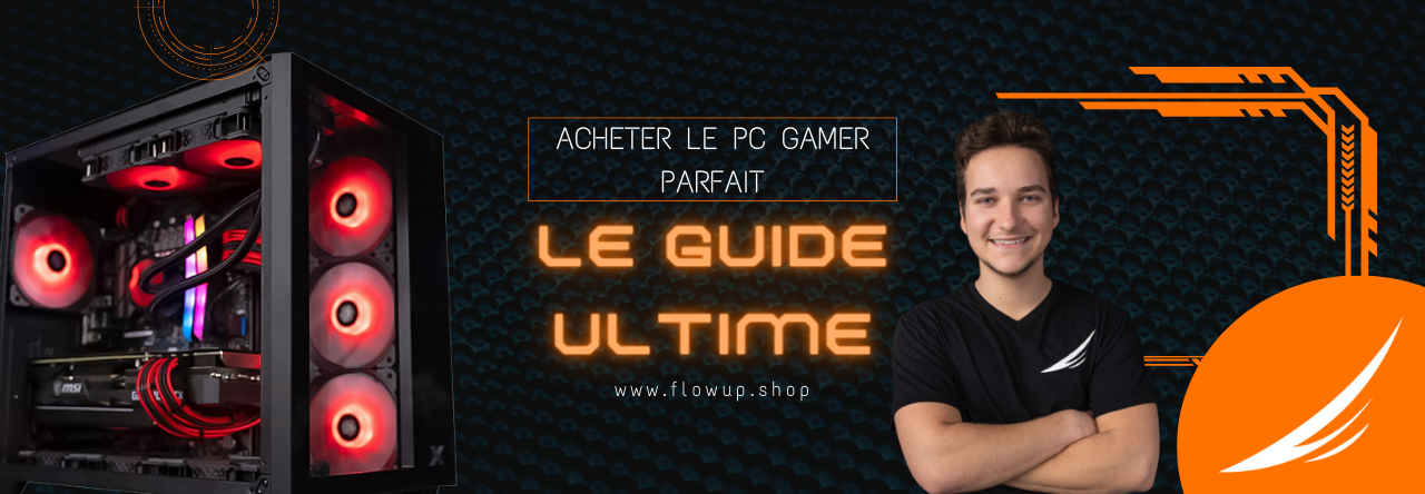 blog guide ultime comment choisir le pc gamer parfait ?